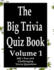 The Big Trivia Quiz Book, Volume 1: 800 Questions, Teasers, and Stumpers For When You Have Nothing But Time Paperback - 800 MORE Fun and Challenging Trivia