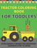 Tractor Coloring Book For Toddlers: Big & Simple Images For Beginners Learning How To Color