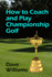 How to Coach and Play Championship Golf