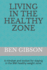 Living in the healthy zone: A mindset and toolset for staying in the BMI healthy weight zone.