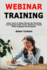Webinar Training: Learn How to Make Money By Planning and Hosting High-Value Webinars Filled With Engaged Participants