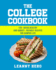 The College Cookbook: 120+ Quick, Healthy and Budget-Friendly Recipes for Campus Life