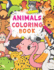 Animals Coloring Book: 100 Animals for Toddler Coloring Book: Easy and Fun Educational Coloring Pages of Animals for Little Kids Age 3-5, 5-8, Preschool and Kindergarten