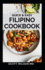 Quick and Easy Filipino Cookbook: Quick and easy to prepare at home recipes, step by step guide to the classic Filipino cuisine