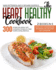 The Heart Healthy Cookbook: 300 simple low sodium and cholesterol recipes to make healthy eating delicious.