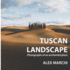 Tuscan Landscape: Photographs of an Enchanted Place