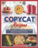 Copycat Recipes: An Easy Cookbook to Making 100+ Popular Restaurant Dishes at Home