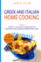 Greek and Italian Home Cooking: 2 Books In 1: Learn More Than 77 Recipes (x2) For Preparing Authentic Mediterranean Sea Dishes