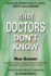 What Doctors Don't Know: The Secret to Health and the Truth about Disease