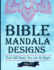 Bible Mandala Designs That Will Keep You Up at Night: an Adult Coloring Book Featuring Bible Verses, and Mandala Designs for Church and Ministry