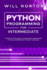 Python programming for intermediate: A step by step guide to learn and understand python intermediate coding language