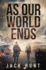 As Our World Ends: a Post-Apocalyptic Survival Thriller (Cyber Apocalypse)