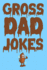 Gross Dad Jokes: the Funniest Clean Fart and Poop Jokes. Funny Fathers Day Gift
