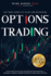 Options Trading Crash Course: The Most Complete Guide for Beginners with Easy-To-Follow Strategies for Creating a Powerful Passive Income Stream in 2020 Using Options