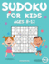 Sudoku for Kids 8-12: 200 Sudoku Puzzles for Childen 8 to 12 with Solutions - Increase Memory and Logic (Vol. 3)