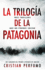La Triloga De La Patagonia: Tres Thrillers Que No Podrs Soltar (Pack De Thrillers Ambientados En La Patagonia) (Spanish Edition)