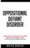 Oppositional Defiant Disorder: There Are No Impossible Children. Methods and Strategies to Help Parents of the Most Oppositional Kids