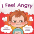 I Feel Angry Children's Picture Book About Anger Management for Kids Age 3 5 1 Emotions Feelings Book for Preschool