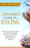 A Spender's Guide to Saving: How People Across the World Are Using These Modern Methods to Save Money, Increase Wealth & Achieve Financial Freedom