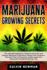 Marijuana Growing Secrets: the Ultimate Beginner? S Guide to Personal and Medical Marijuana Cultivation Indoors and Outdoors. Discover How to Grow Top Quality Weed and Advanced Cannabis Growing Tips