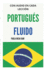Portugus Fluido: Todo Lo Que Necesitas Para Aprender Portugus (Spanish Edition)