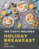 100 Tasty Holiday Breakfast Recipes: Holiday Breakfast Cookbook - Your Best Friend Forever