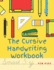 The Cursive Handwriting Workbook For Kids: Cursive practice for beginners workbook / Writing Practice Book to Master Letters, Words, Sentences and Numbers/ 88 Diversified Pages/ 8,5 x 11 inches