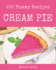 202 Yummy Cream Pie Recipes: Yummy Cream Pie Cookbook - All The Best Recipes You Need are Here!