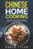 Chinese Home Cooking: The Easy Cookbook To Prepare Over 100 Tasty, Traditional Wok And Modern Chinese Recipes At Home