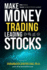 Make Money Trading Leading Stocks: A Beginner's Guide to Free Trading Tools, Technical Analysis, Money and Risk Management, Trading Log for profits in stock market with higher returns with lower risk