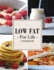 Low Fat For Life Cookbook: A Low Fat Cookbook with Over 150 Quick & Easy Recipes