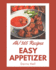 Ah! 365 Easy Appetizer Recipes: Start a New Cooking Chapter with Easy Appetizer Cookbook!