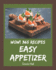 Wow! 365 Easy Appetizer Recipes: Enjoy Everyday With Easy Appetizer Cookbook!