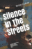 Silence in the Streets: and the Marketplace, and the Fields, and the Homes, and the Churches, and...