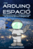 Con Arduino Al Espacio: Programacin Y Construccin De Sondas Estratosfricas (Mola! )