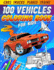 100 Vehicles Coloring Book for Kids: Things That Go-Big Coloring Book for Toddlers Who Love Cars, Trucks, Planes, Trains, Motorcycles, and More