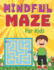 MINDFUL MAZE For Kids: A challenging and fun maze for kids by solving mazes