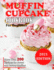 Muffin Cupcake Cookbook: More Than 200 Recipes for Sweet and Savory Muffins