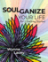 Soulganize Your Life: Vol 1: Getting Started