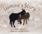 Jasmine's Story: Inspired by a True Event at Living Free Animal Sanctuary