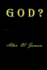 G O D ?: (A Series of Essays About the Nature of God and Religion!)