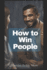 How to win people