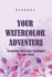 Your Watercolor Adventure: Navigating Watercolor Techniques for Your Vision.
