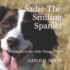 Sadie The Smiling Spaniel: Finding Joy in the Little Things of Life