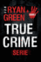 Die True-Crime-Serie Von Ryan Green: Band 2