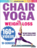 Chair Yoga for Seniors Over 60: Chair Yoga for Weight Loss and Fit. Sitting Exercises for Seniors: Men, Women, Beginners. 28 Day Chart of Chair Exercises for Seniors. 10 Minute Simple Sit Workouts.