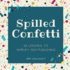 Spilled Confetti - 101 Lessons to Simplify Self-Publishing: Unique Bookish Gift for Aspiring Authors & Young Writers