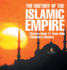 The History of the Islamic Empire - History Book 11 Year Olds Children's History