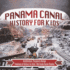 Panama Canal History for Kids - Architecture, Purpose & Design Timelines of History for Kids 6th Grade Social Studies