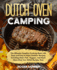 The Dutch Oven Camping Cookbook: The Ultimate Campfire Cooking Book with Tasty and Easy to Make Outdoor Recipes Including Meat, Fish, Poultry, Veggies, and Much More (Cast Iron Skillet Recipes Too)